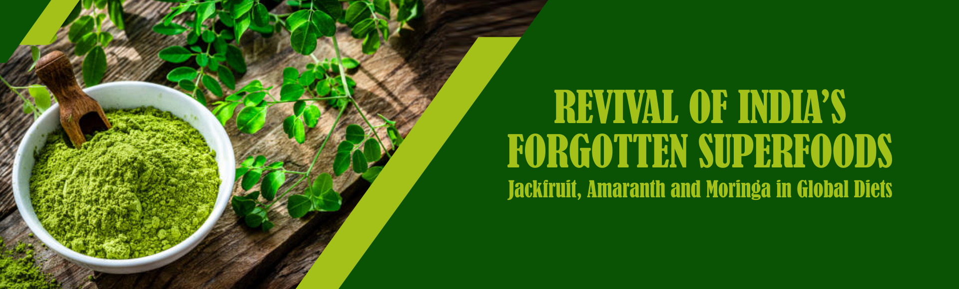 Revival of India’s Forgotten Superfoods: Jackfruit, Amaranth and Moringa in Global Diets